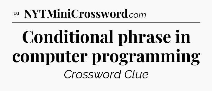 Conditional phrase in computer programming - WSJ Crossword