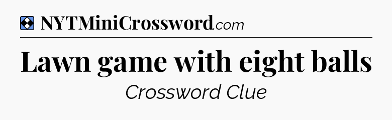 Solution: Lawn game with eight balls - NYT Mini Crossword