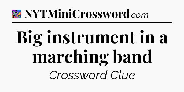 Big instrument in a marching band Crossword Clue