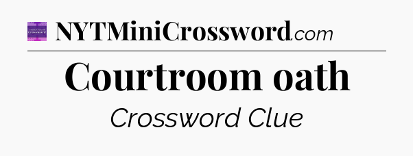 Courtroom oath - Thomas Joseph Crossword