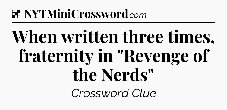 Solution: When written three times, fraternity in 