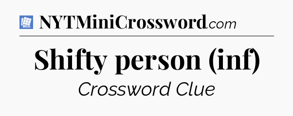 Shifty person (inf) Puzzle Page Crossword Clue