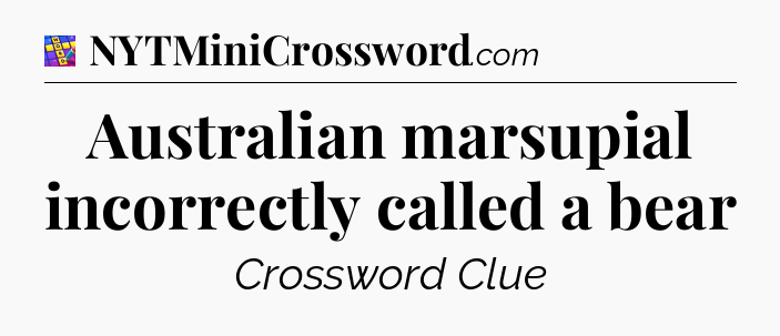Australian marsupial incorrectly called a bear Codycross