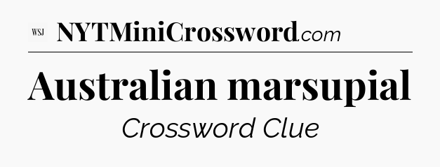 Australian marsupial - WSJ Crossword