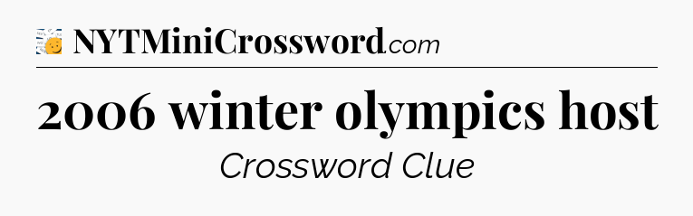 2006 winter olympics host - 7 Little Words