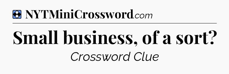 Solution: Small business, of a sort - NYT Mini Crossword