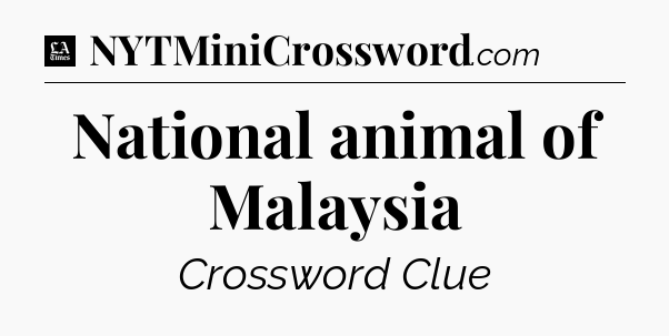 National animal of Malaysia - LA Times Crossword