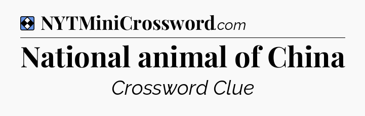 Solution: National animal of China - NYT Mini Crossword