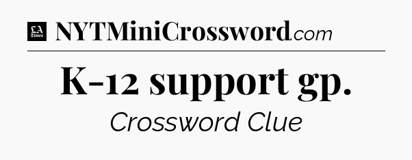 K-12 support gp - LA Times Crossword