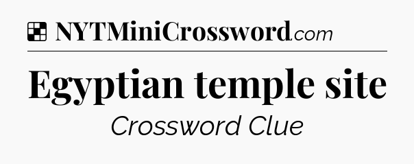 Solution: Egyptian temple site - NYT Crossword