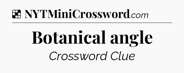 Solution: Botanical angle - NYT Crossword