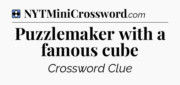 Solution: Puzzlemaker with a famous cube - NYT Mini Crossword