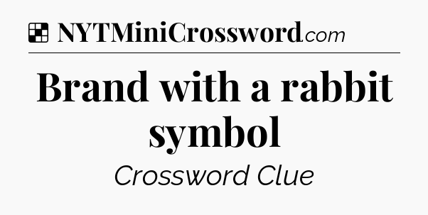 Solution: Brand with a rabbit symbol - NYT Crossword