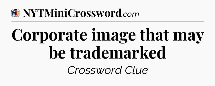 Corporate image that may be trademarked Crossword Clue