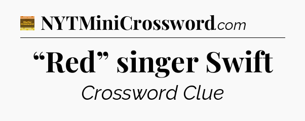 “Red” singer Swift crossword clue Eugene Sheffer