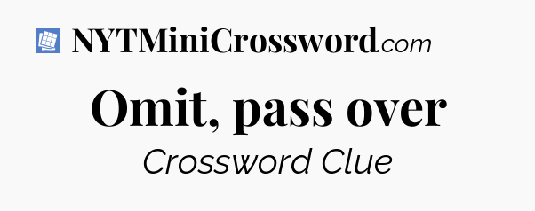 Omit, pass over Puzzle Page Crossword Clue