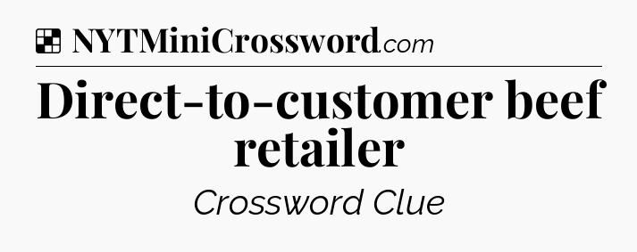 Solution: Direct-to-customer beef retailer - NYT Crossword