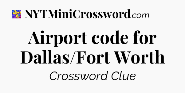 Airport code for Dallas/Fort Worth Codycross