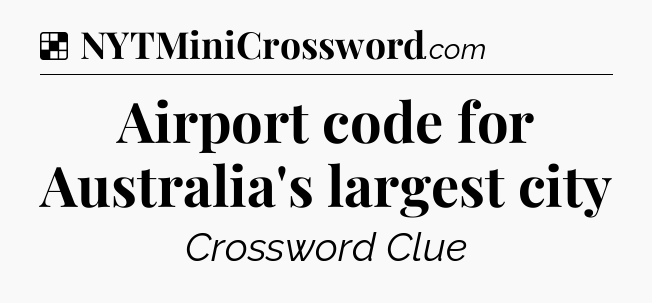 Solution: Airport code for Australia's largest city - NYT Crossword