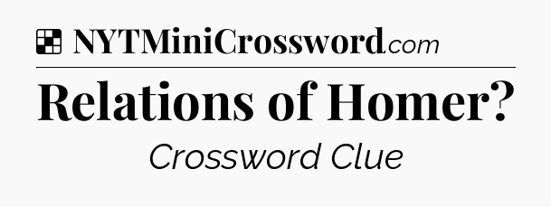 Solution: Relations of Homer - NYT Crossword