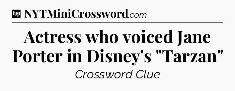 Actress who voiced Jane Porter in Disney's 