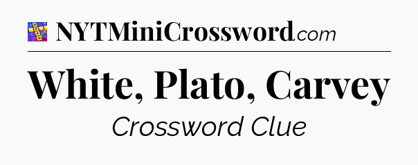 White, Plato, Carvey Codycross