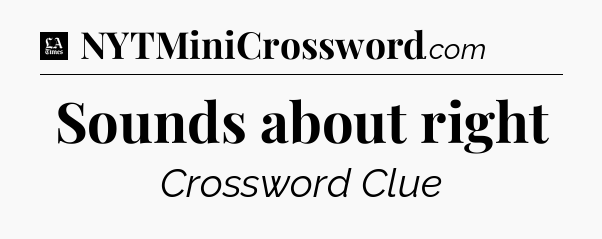 Sounds about right - LA Times Crossword