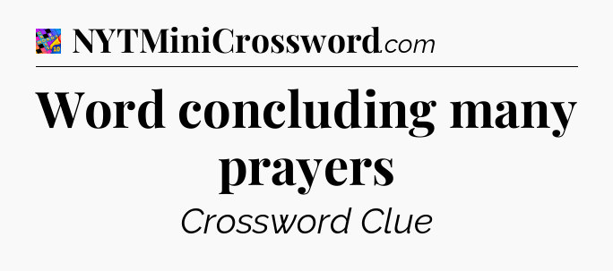 Word concluding many prayers Crossword Clue