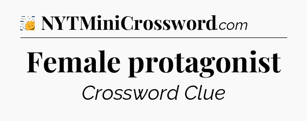 Female protagonist - 7 Little Words
