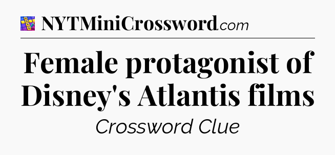 Female protagonist of Disney's Atlantis films Codycross