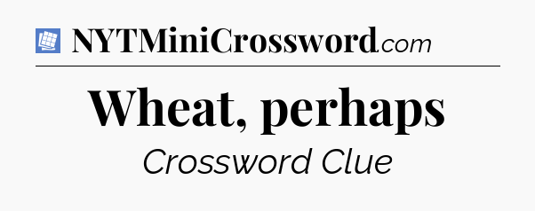 Wheat, perhaps Puzzle Page Crossword Clue