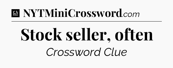 Stock seller, often - LA Times Crossword