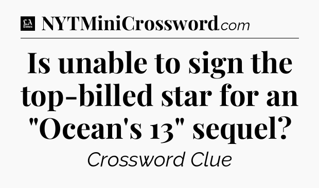 Is unable to sign the top-billed star for an 