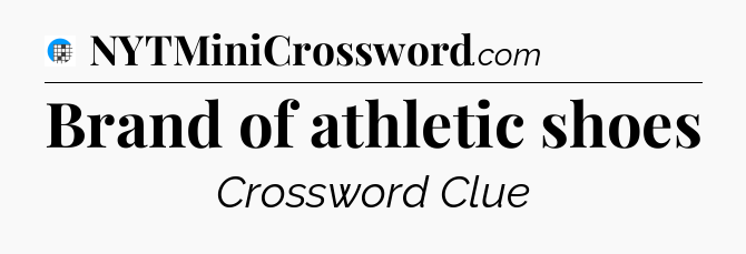 Brand of athletic shoes Crossword Clue