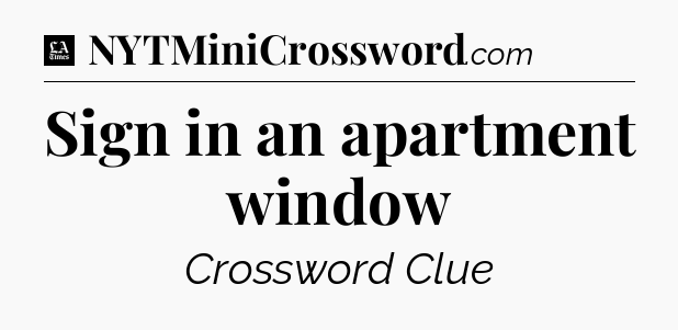 Sign in an apartment window - LA Times Crossword