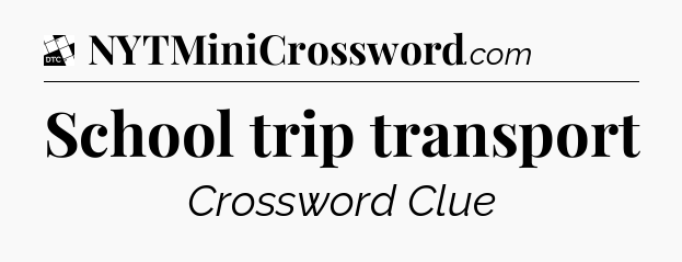 School trip transport - Daily Themed Classic Crossword
