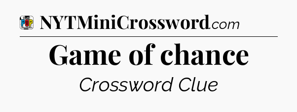 Game of chance Crossword Clue