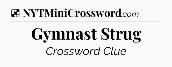 Solution: Gymnast Strug - NYT Crossword