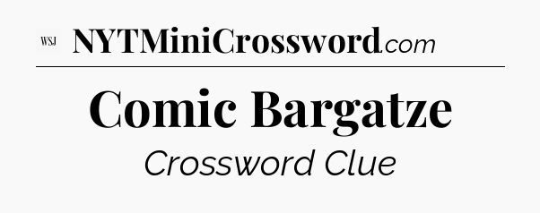 Comic Bargatze - WSJ Crossword