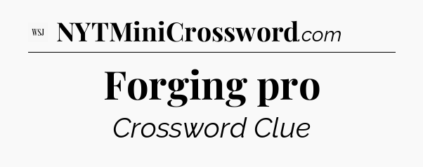 Forging pro - WSJ Crossword