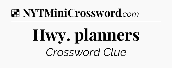 Solution: Hwy. planners - NYT Crossword