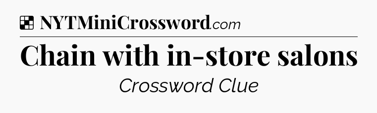 Solution: Chain with in-store salons - NYT Crossword