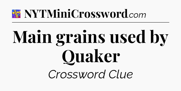 Main grains used by Quaker Codycross