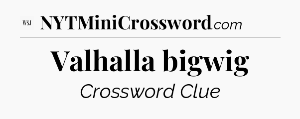 Valhalla bigwig - WSJ Crossword