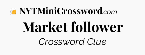 Market follower - 7 Little Words