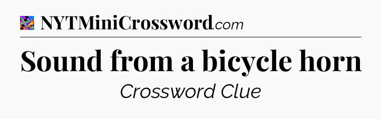 Sound from a bicycle horn Crossword Clue