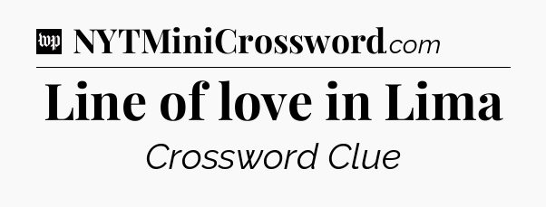 Line of love in Lima Crossword Clue