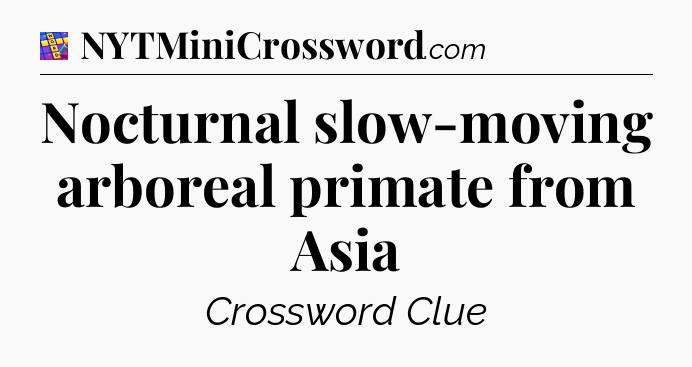 Nocturnal slow-moving arboreal primate from Asia Codycross