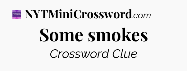 Some smokes - Thomas Joseph Crossword