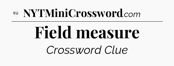 Field measure - WSJ Crossword